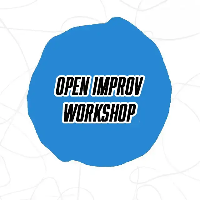 Open Improv Workshops open improv workshop